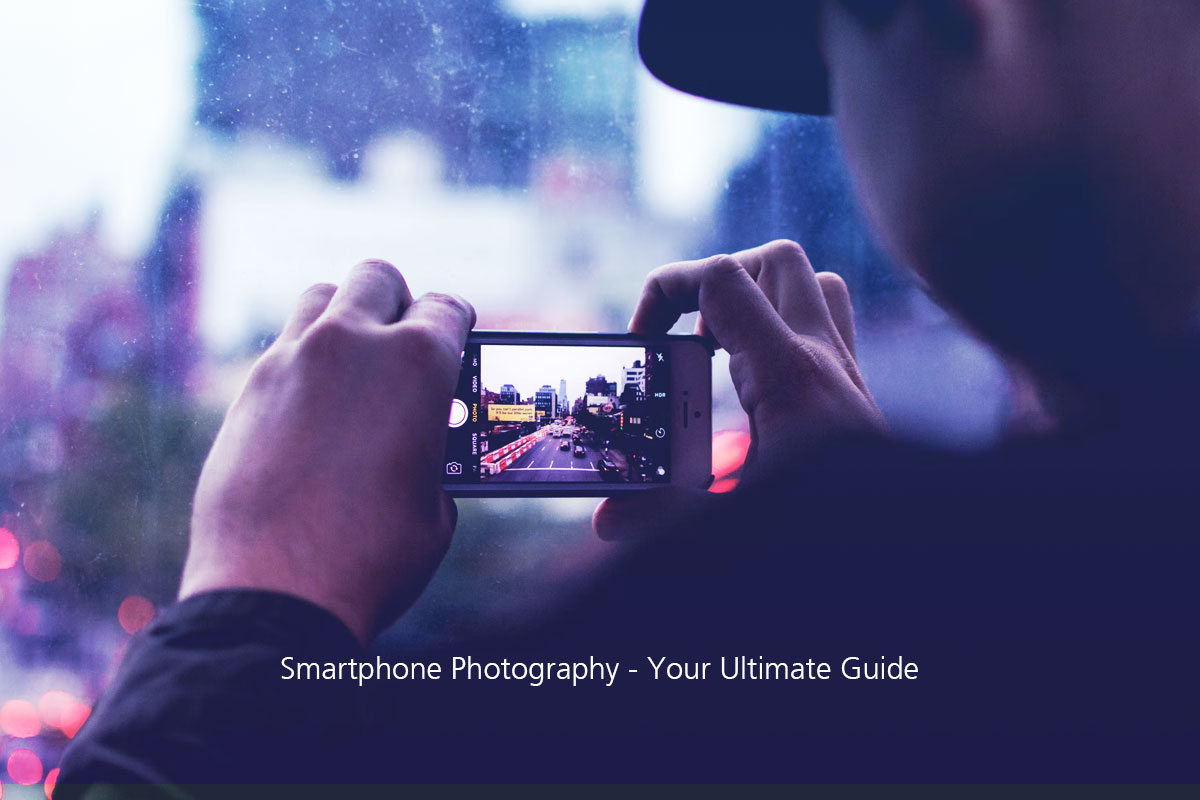 Smartphone Photography: The Ultimate Guide - The Intuit