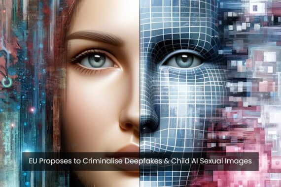 EU to Criminalise AI Deepfakes
