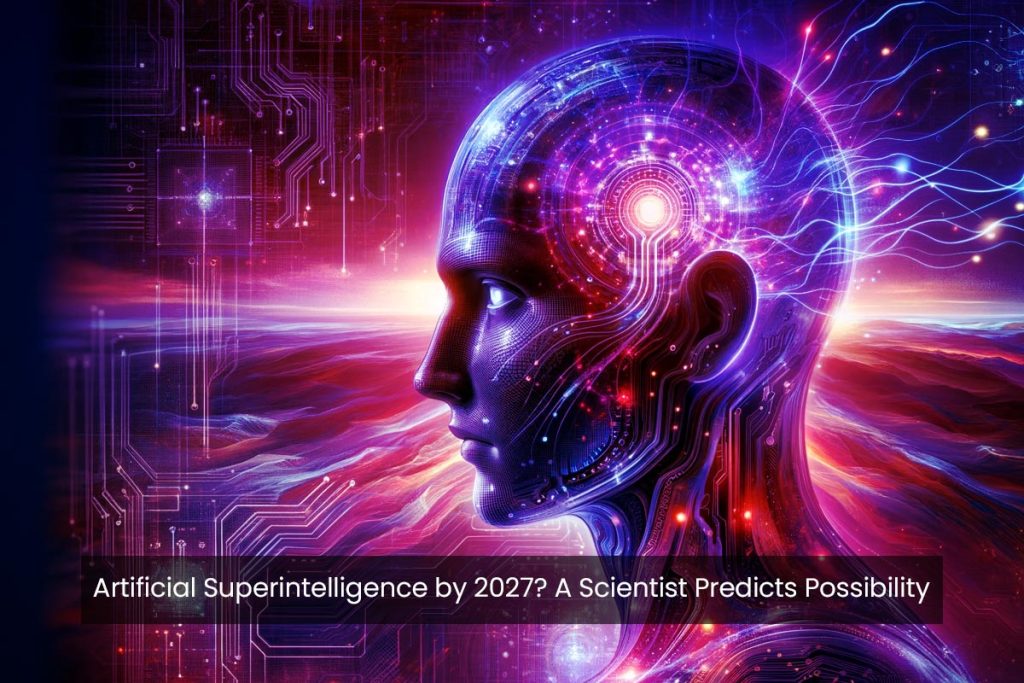Artificial Superintelligence Scientist Predicts Arrival By 2027 The 